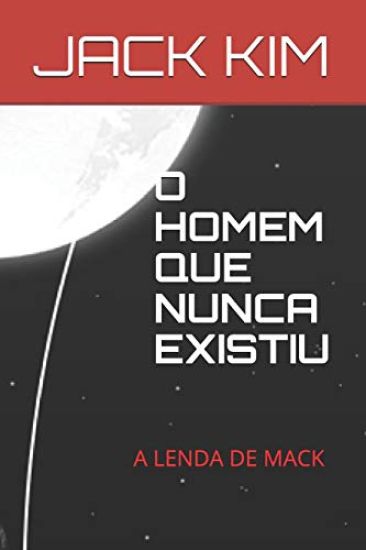 O Homem Que Nunca Existiu: A Lenda de Mack