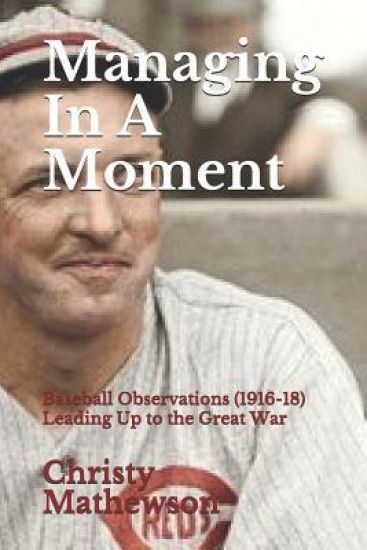 Managing In A Moment: Baseball Observations (1916-18) Leading Up to the Great War