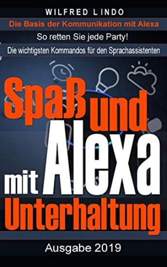 Spaß und Unterhaltung mit Alexa: Entertainment mit dem Sprachassistenten von Amazon - So retten Sie jede Party!