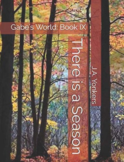 There Is a Season: Gabe's World: Book IX
