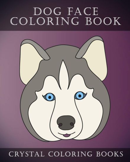 Dog Face Coloring Book: 30 Simple, Easy Line Drawing Dog Face Coloring Pages. Each Page Within This Beautifully Drawn Coloring Book Has a Diff