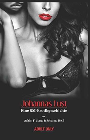 Johannas Lust: Eine Sm-Erotikgeschichte