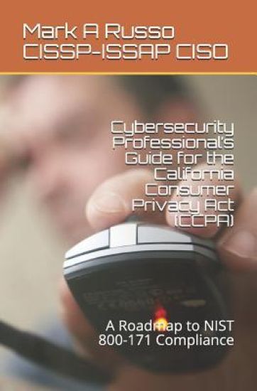 Cybersecurity Professional's Guide for the California Consumer Privacy Act (CCPA)