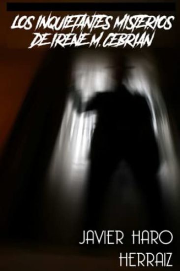 Los Inquietantes Misterios de Irene M. Cebrián