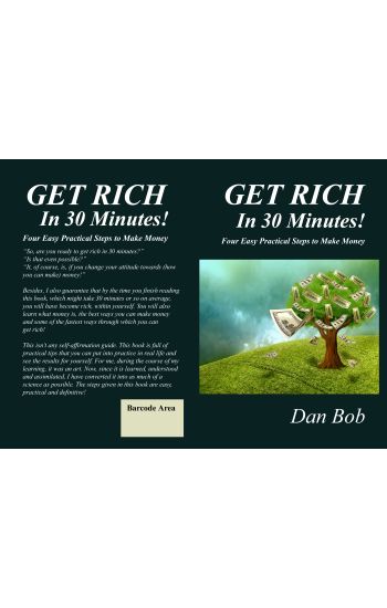GET RICH In 30 Minutes: Four Easy Practical Steps to Make Money