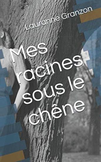 Mes Racines Sous Le Chêne