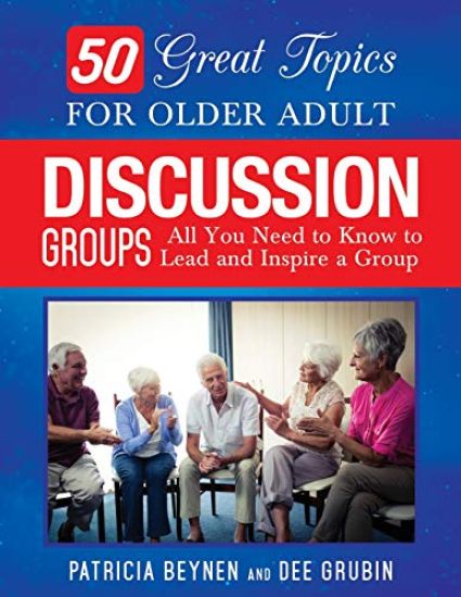 50 Great Topics for Older Adult Discussion Groups