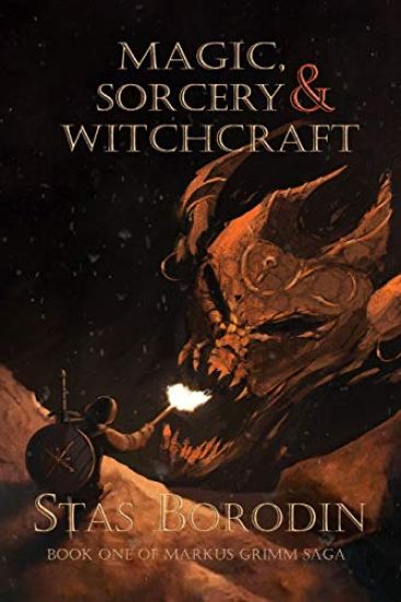 Magic, Sorcery and Witchcraft: Book One of Marcus Grimm saga