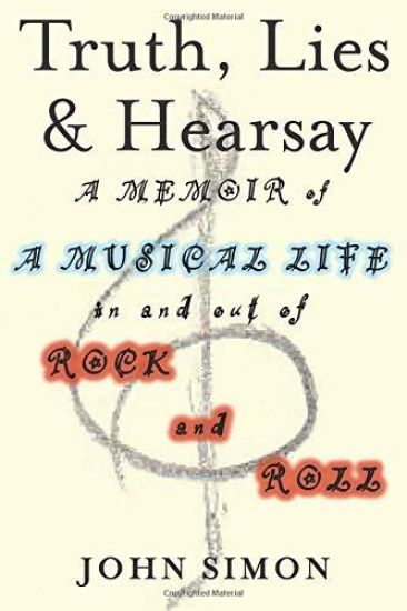 Truth, Lies & Hearsay: A Memoir of a Musical Life in and Out of Rock and Roll
