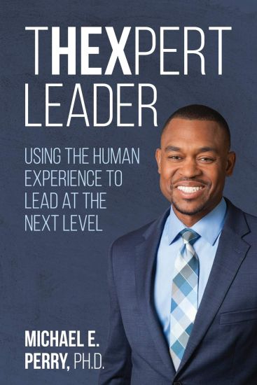 THExpert Leader: Using the Human Experience to Lead at the Next Level