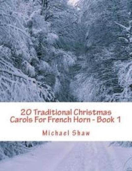 20 Traditional Christmas Carols For French Horn - Book 1