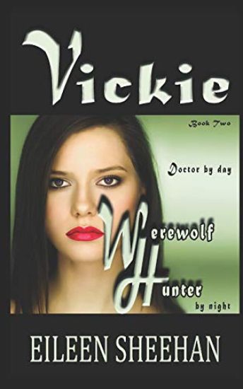 Vickie: Doctor by Day. Werewolf Hunter by Night: Book Two of the Adventures of Vickie Anderson