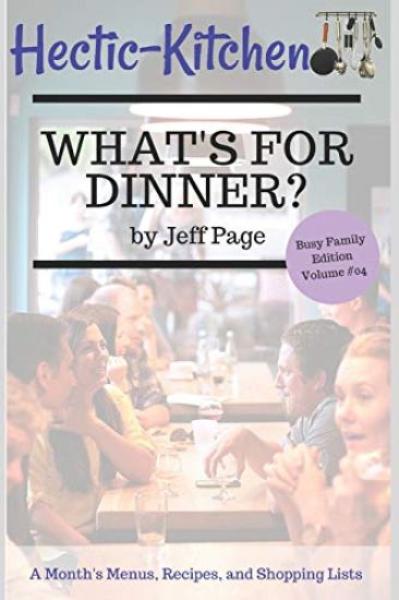 What's for Dinner?: Simple, Time-Saving, Budget-Friendly Meal Plans, Recipes, and Shopping Lists for an Entire Month