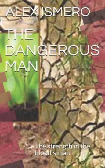 The Dangerous Man: The Strength in the Blood's Man