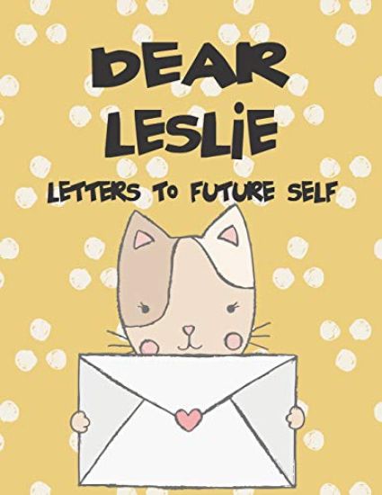 Dear Leslie, Letters to My Future Self: A Girl's Thoughts