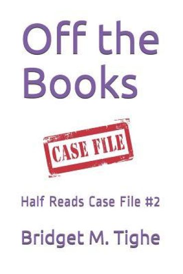 Off the Books: Half Reads Case File #2