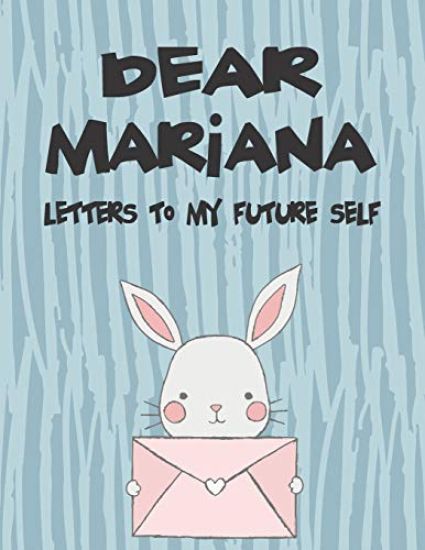 Dear Mariana, Letters to My Future Self: A Girl's Thoughts
