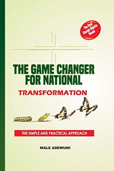 The Game Changer for National Transformation: The Real Change Nigeria Needs