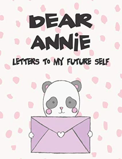 Dear Annie, Letters to My Future Self: A Girl's Thoughts