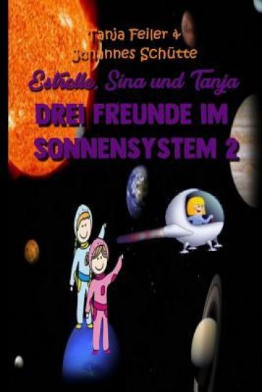 Estrelle, Sina und Tanja: Drei Freunde im Sonnensystem 2