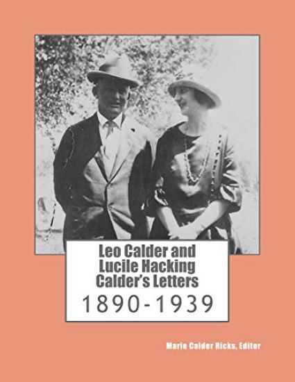 Leo Calder and Lucile Hacking Calder's Letters: 1890-1939