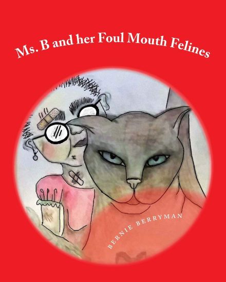 Ms. B and her Foul Mouth Felines