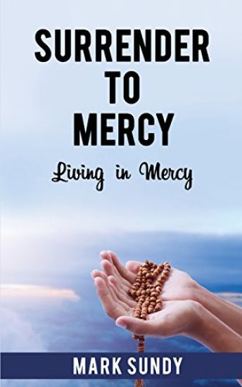 Surrender to Mercy: Living in Mercy