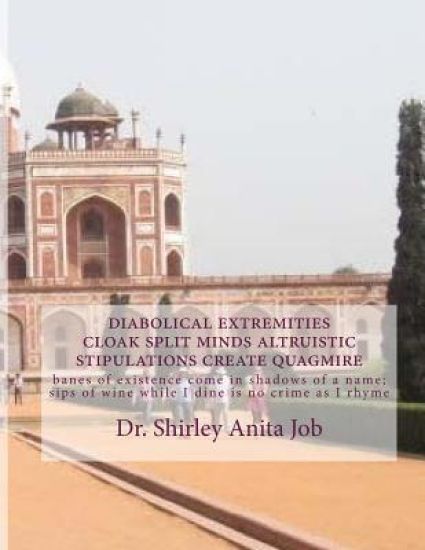 diabolical extremities cloak split minds altruistic stipulations create quagmire: banes of existence come in shadows of a name; sips of wine while I d