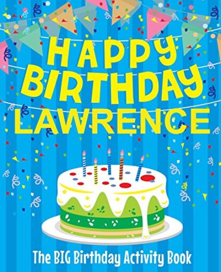 Happy Birthday Lawrence - The Big Birthday Activity Book: Personalized Children's Activity Book