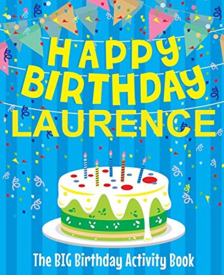 Happy Birthday Laurence - The Big Birthday Activity Book: Personalized Children's Activity Book