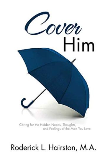 Cover Him: Caring for the Hidden Needs, Thoughts, and Feelings of the Man You Love