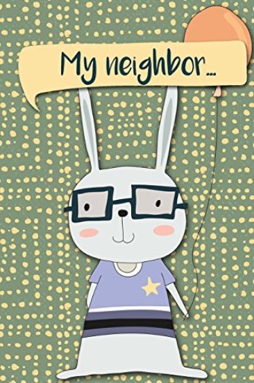 My Neighbor...: My Neighbor... Adventures of a Rabbit Boy with Balloon a What Happens Next Comic Activity Book for Artists