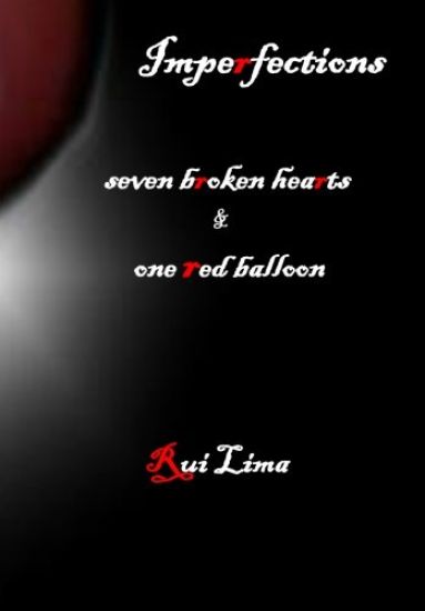 Imperfections-seven broken hearts & one red balloon