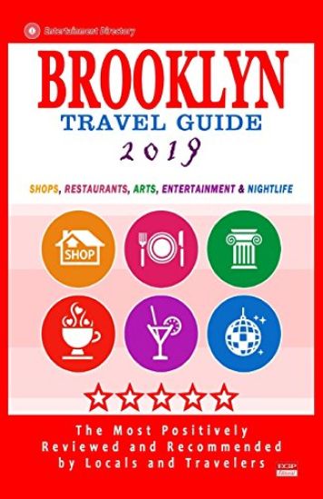 Brooklyn Travel Guide 2019: Shops, Restaurants, Arts, Entertainment and Nightlife in Brooklyn, New York (City Travel Guide 2019)