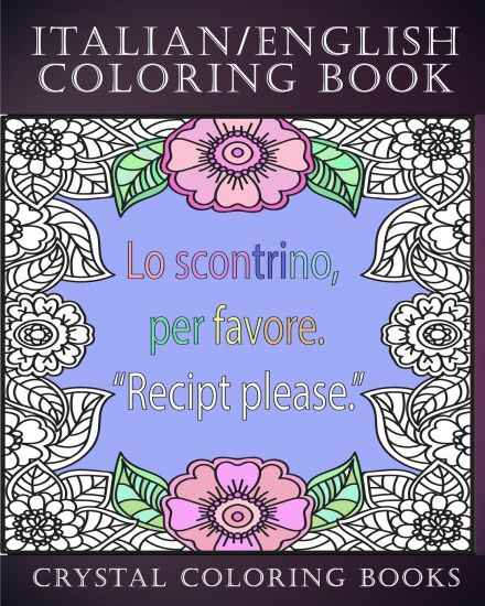 Italian / English Coloring Book: 30 Page Italian /English Phrase Coloring Pages. A Brilliant Stress Relief Adult Coloring Book. Fantastic To Take On H
