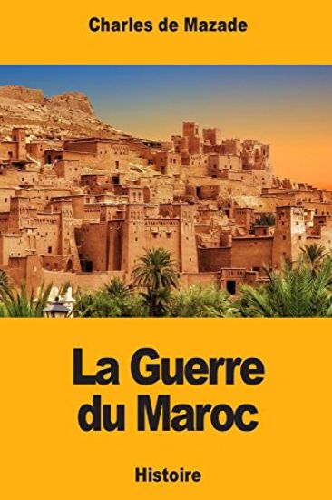 La Guerre du Maroc: Épisode de l'histoire contemporaine de l'Espagne