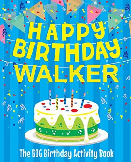 Happy Birthday Walker - The Big Birthday Activity Book: Personalized Children's Activity Book