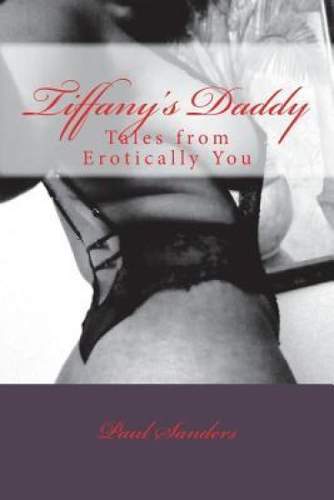 Tiffany's Daddy: Tales from Erotically You