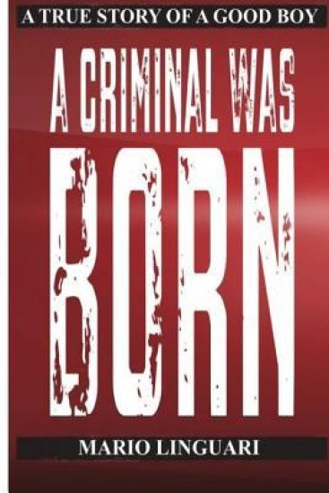 A Criminal Was Born: A Story of a Good Boy