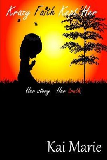 Krazy Faith Kept Her Her Story Her Truth