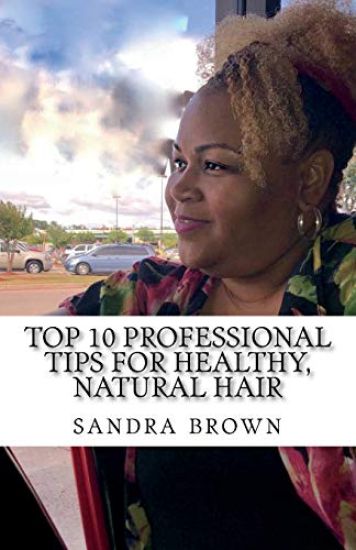 Top 10 Professional tips for healthy, natural hair: Professional hair tips