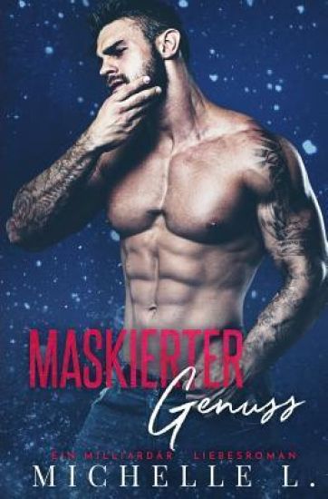 Maskierter Genuss: Ein Milliardär Liebesroman
