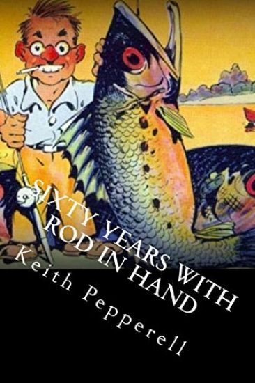 Sixty Years with Rod in Hand: Fishy Stories from Around the World