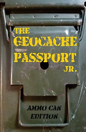 The Geocache Passport Jr.: Ammo Can Edition