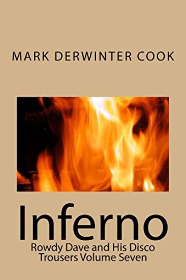 Rowdy Dave & His Disco Trousers Volume Seven: Inferno