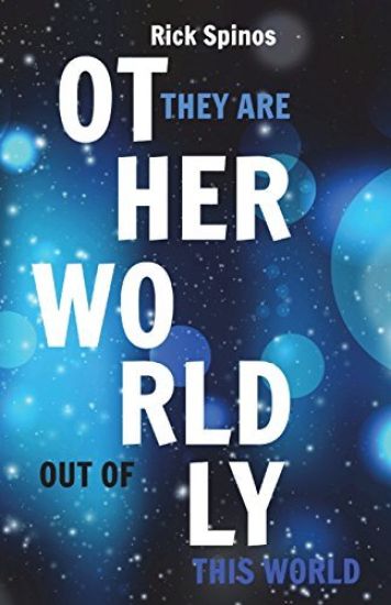The Other-Worldly: Those Among Us Who Are Out of This World