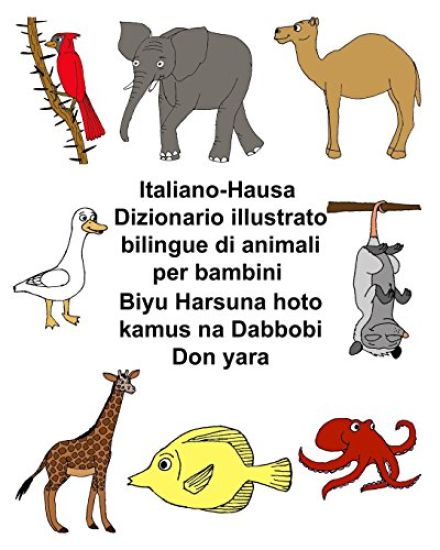 Italiano-Hausa Dizionario illustrato bilingue di animali per bambini Biyu Harsuna hoto kamus na Dabbobi Don yara