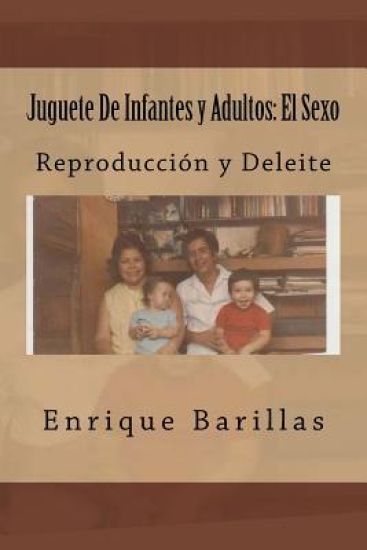 Juguete de Infantes Y Adultos: El Sexo: Reproducción Y Deleite