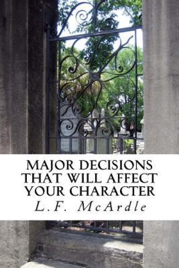Major Decisions That Will Affect Your Character: Common Decisions That Will Impact Your Core