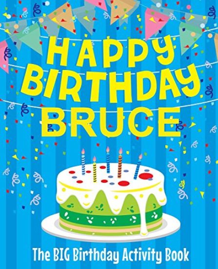 Happy Birthday Bruce - The Big Birthday Activity Book: Personalized Children's Activity Book